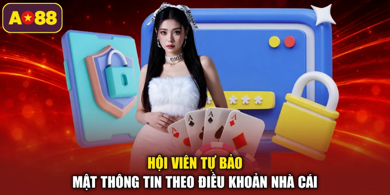 Hội viên tự bảo mật thông tin theo điều khoản nhà cái