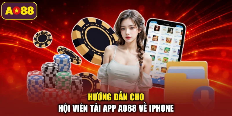 Hướng dẫn cho hội viên tải app AO88 về iPhone