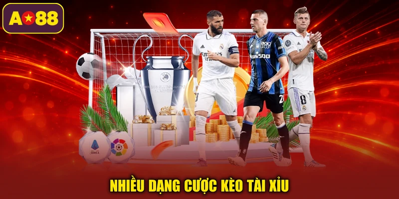 Nhiều dạng cược kèo tài xỉu